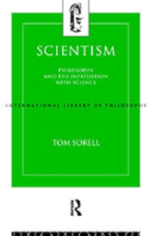 Scientism : Philosophy and the Infatuation with Science