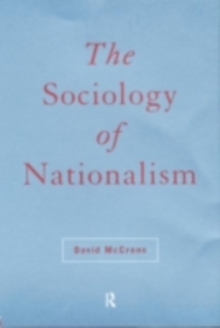 The Sociology of Nationalism : Tomorrow's Ancestors