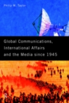 Global Communications, International Affairs and the Media Since 1945