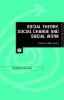 Social Theory, Social Change and Social Work