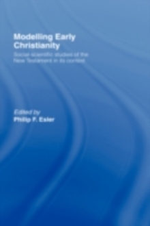 Modelling Early Christianity : Social-Scientific Studies of the New Testament in its Context