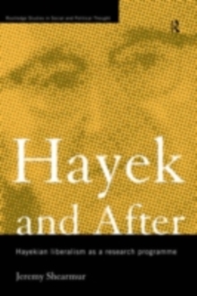 Hayek and After : Hayekian Liberalism as a Research Programme