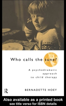 Who Calls the Tune? : A Psychodramatic Approach to Child Therapy