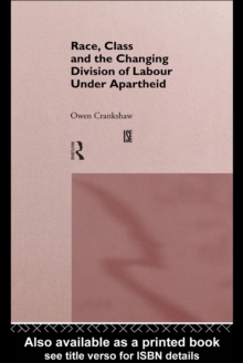 Race, Class and the Changing Division of Labour Under Apartheid