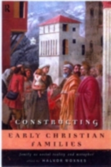 Constructing Early Christian Families : Family as Social Reality and Metaphor