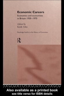 Economic Careers : Economics and Economists in Britain 1930-1970