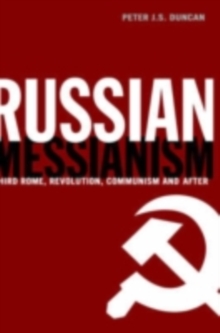 Russian Messianism : Third Rome, Revolution, Communism and After