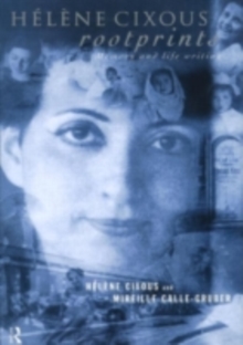 Helene Cixous, Rootprints : Memory and Life Writing