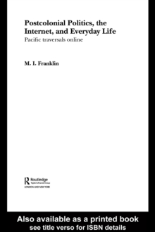 Postcolonial Politics, The Internet and Everyday Life : Pacific Traversals Online