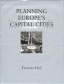 Planning Europe's Capital Cities : Aspects of nineteenth-century urban development