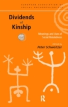 Dividends of Kinship : Meanings and Uses of Social Relatedness