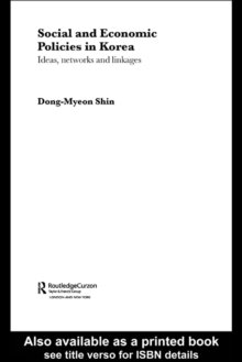 Social and Economic Policies in Korea : Ideas, Networks and Linkages