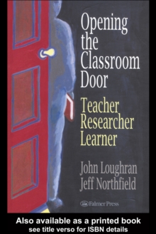 Opening The Classroom Door : Teacher, Researcher, Learner