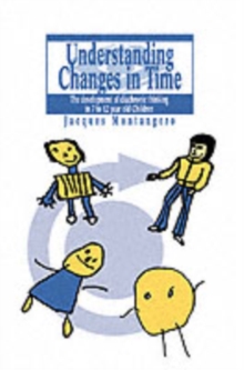 Understanding Changes In Time : The Development Of Diachronic Thinking In 7-12 Year Old Children