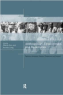 Anthropology, Development and Modernities : Exploring Discourse, Counter-Tendencies and Violence