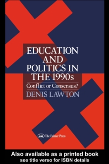 Education And Politics For The 1990s : Conflict Or Consensus?