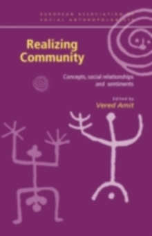 Realizing Community : Concepts, Social Relationships and Sentiments