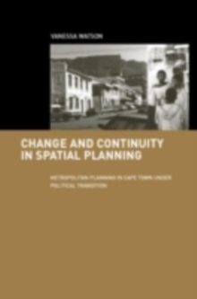 Change and Continuity in Spatial Planning : Metropolitan Planning in Cape Town Under Political Transition