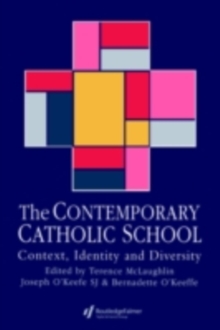 The Contemporary Catholic School : Context, Identity And Diversity