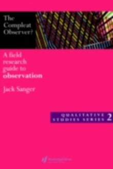 The Compleat Observer? : A Field Research Guide to Observation