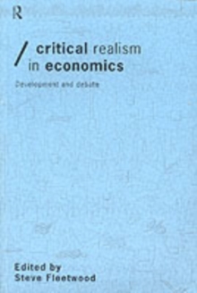 Critical Realism in Economics : Development and Debate