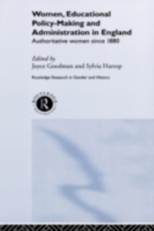 Women, Educational Policy-Making and Administration in England : Authoritative Women Since 1800