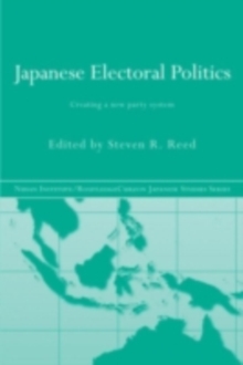 Japanese Electoral Politics : Creating a New Party System