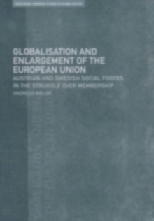 Globalisation and Enlargement of the European Union : Austrian and Swedish Social Forces in the Struggle over Membership