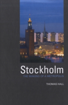 Stockholm : The Making of  a Metropolis