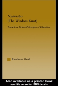 Nyansapo (The Wisdom Knot) : Toward an African Philosophy of Education