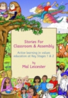 Stories for Classroom and Assembly : Active Learning in Values Education at Key Stages One and Two