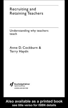 Recruiting and Retaining Teachers : Understanding Why Teachers Teach