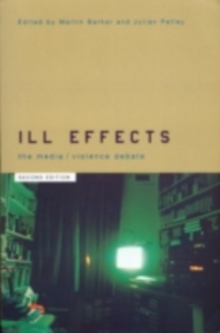 Ill Effects : The Media Violence Debate