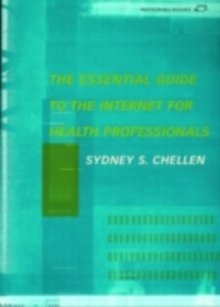 The Essential Guide to the Internet for Health Professionals