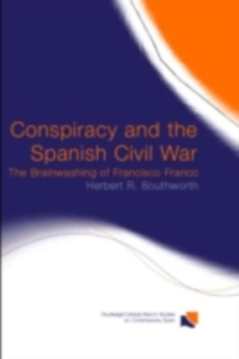 Conspiracy and the Spanish Civil War : The Brainwashing of Francisco Franco