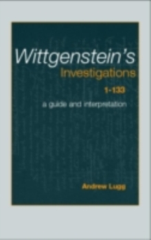 Wittgenstein's Investigations 1-133 : A Guide and Interpretation