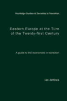 Eastern Europe at the Turn of the Twenty-First Century : A Guide to the Economies in Transition