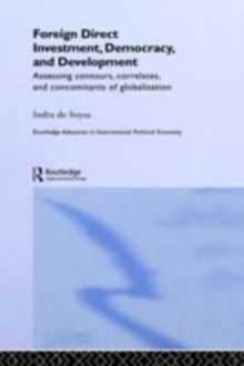 Foreign Direct Investment, Democracy and Development : Assessing Contours, Correlates and Concomitants of Globalization