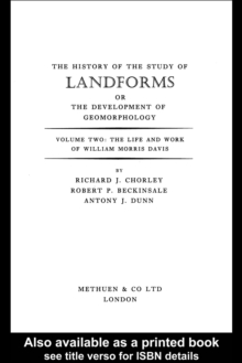 The History of the Study of Landforms Volume 2 (Routledge Revivals) : The Life and Work of William Morris Davis