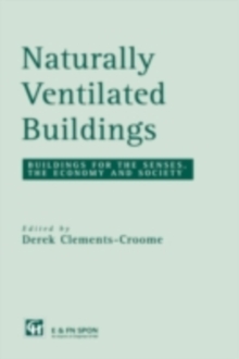 Naturally Ventilated Buildings : Building for the senses, the economy and society