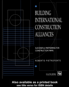 Building International Construction Alliances : Successful partnering for construction firms