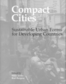 Compact Cities : Sustainable Urban Forms for Developing Countries