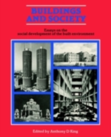 Buildings and Society : Essays on the Social Development of the Built Environment