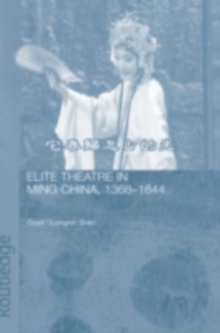 Elite Theatre in Ming China, 1368-1644