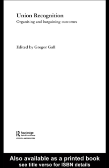 Union Recognition : Organising and Bargaining Outcomes