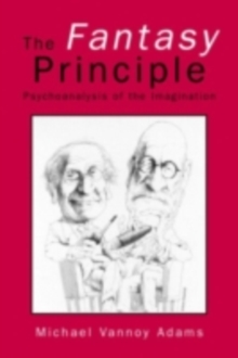 The Fantasy Principle : Psychoanalysis of the Imagination