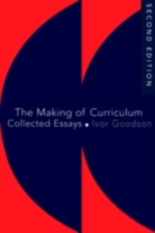 The Making Of The Curriculum : Collected Essays