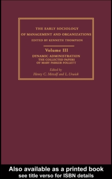 Dynamic Administration : The Collected Papers of Mary Parker Follett