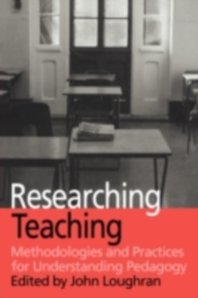 Researching Teaching : Methodologies and Practices for Understanding Pedagogy