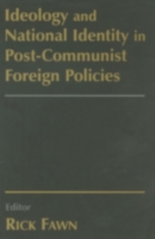 Ideology and National Identity in Post-communist Foreign Policy